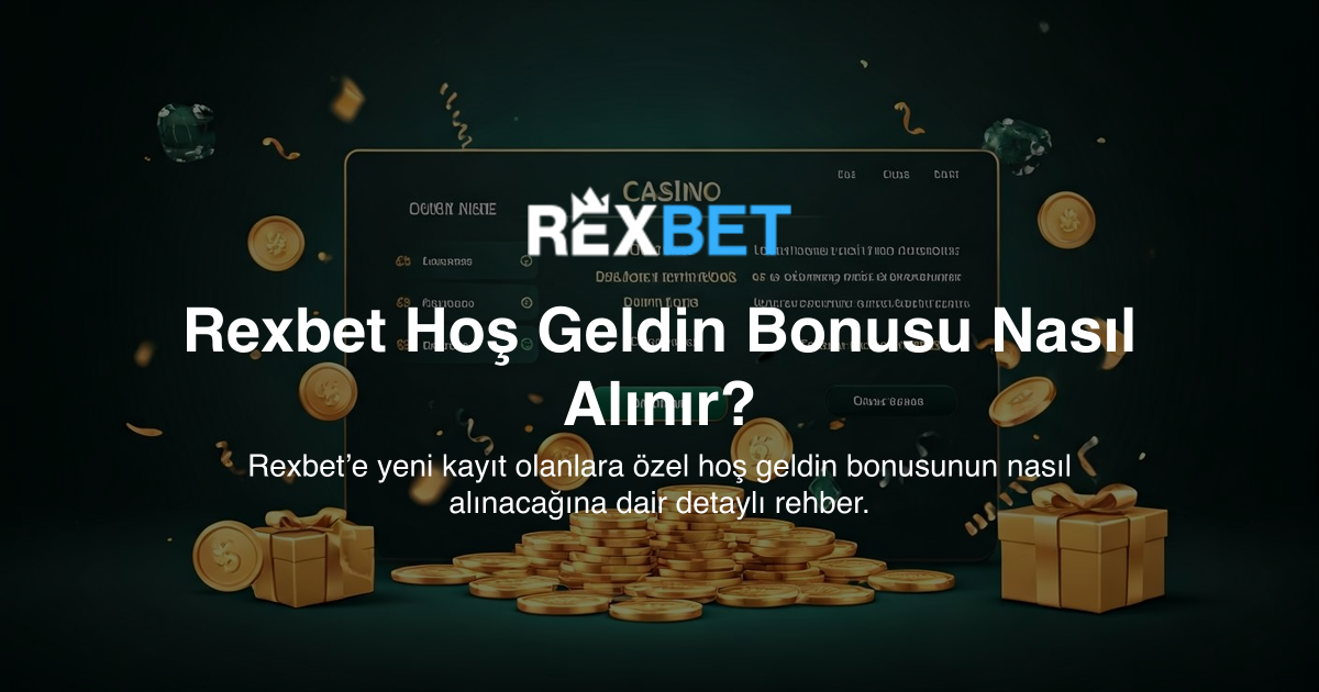 Rexbet Hoş Geldin Bonusu Nasıl Alınır?